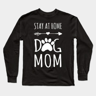Stay at Home Dog Mom Gift Long Sleeve T-Shirt